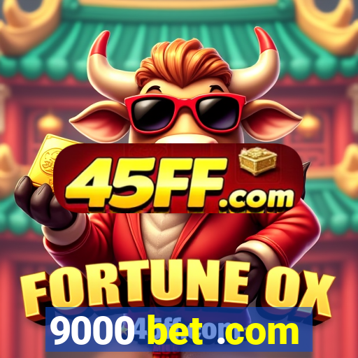9000 bet .com